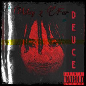 Way 2 Far (Deuce) [Explicit]