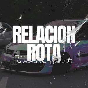 Relación Rota (Turreo Edit)