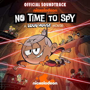 No Time To Spy (Official Soundtrack) (喧闹一家亲：时间特工 动画原声带)