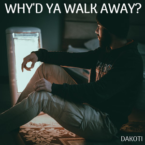 Why'd Ya Walk Away? (Breakup Song - Extended Version)