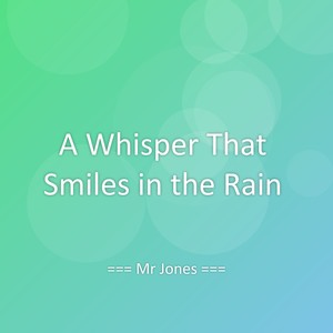 A Whisper That Smiles in the Rain