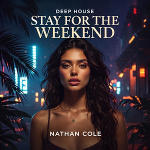 Stay For The Weekend (feat. Nathan Cole)