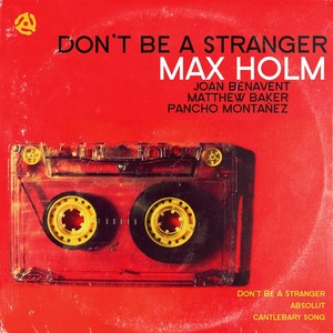 Don't Be a Stranger (feat. Joan Benavent, Matthew Baker & Pancho Montañez)