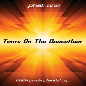 Tears on the Dancefloor (2024 Remix Playlist Ep)