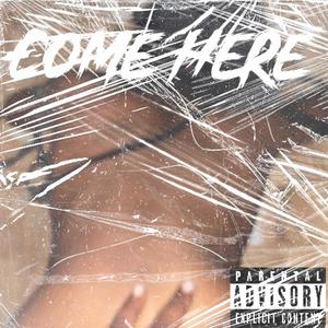 Come Here (Explicit)