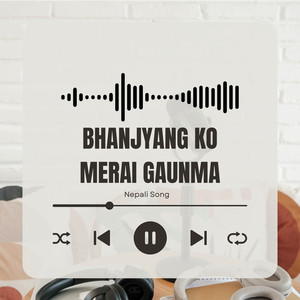 Bhanjyang Ko Merai Gaunma