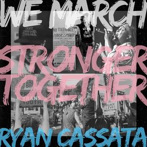 WE MARCH (Stronger Together) (feat. Tom Goss, Cameron Overton, Kc Shane, Jessica Manalo, Landon Olague, Samson Winsor, Mateo Briscoe, XanTheArtist & Hello Noon)