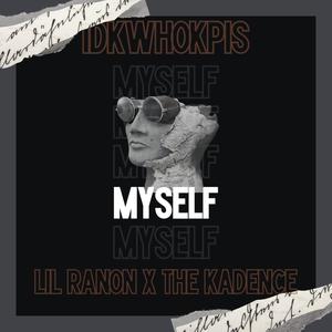 Myself (feat. The Kadence & Lil Ranon) [Explicit]