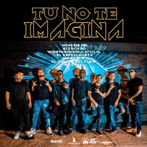 TU NO TE IMAGINA (feat. Némesis MR, CCUATRO RD, Winston Medina.oficial, El Especialista, MC Black, El Yulian del flow & MC ENGEL)