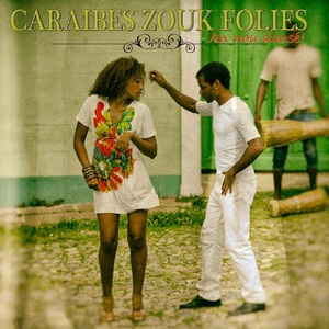 Caraibes zouk folies (An nou dansé)