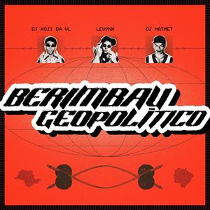 BERIMBAU GEOPOLÍTICO (feat. Levynn & DJ KOJI DA VL|Explicit)