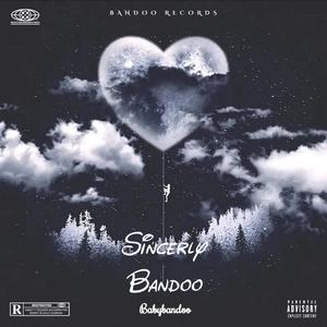 Sincerly Bandoo (Explicit)