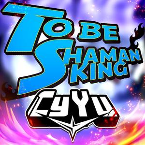 To be Shaman King