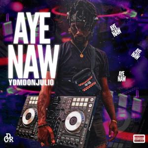 AYE NAW (Explicit)