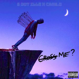 Cross Me? (feat. Cane.D) [Explicit]