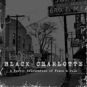 Black Charlotte: A Poetic Celebration of Place & Folk