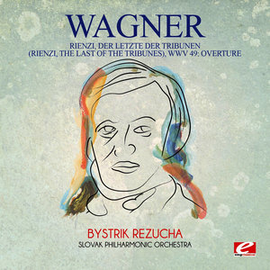 Rienzi, der Letzte der Tribunen (Rienzi, the Last of the Tribunes), WWV 49: Overture