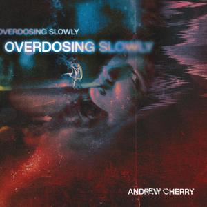 Overdosing Slowly (feat. Tophbeats) (Explicit)