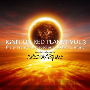 Ignition Red Planet, Vol. 3 (The Presence of Spaced Out Electronic Music)