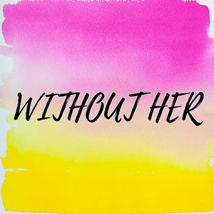 Without Her