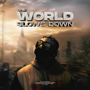 The World Slows Down