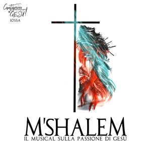 M'Shalem (Il Musical Sulla Passione Di Gesù)