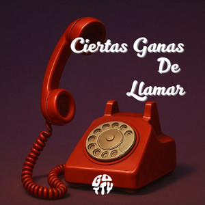 Ciertas Ganas De Llamar (Explicit)