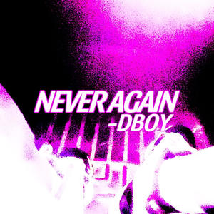 NEVER AGAIN (Explicit)