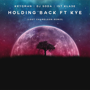 Holding Back (feat. KYE) [Lost Chameleon Remix]