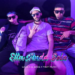 ELLA ANDA SOLA (feat. TONY PRADA & N. Musiq) (Explicit)