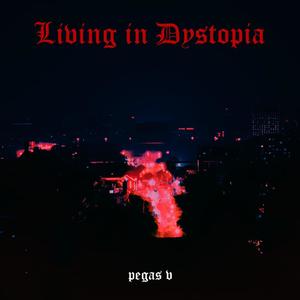 Living In Dystopia (Explicit)