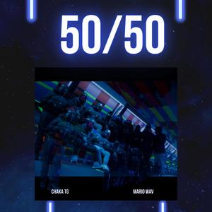 50/50 (feat. Chaka Tg) (Explicit)