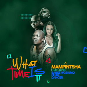 What Time Is It (Feat. Babes Wodumo, Bhar, Danger)