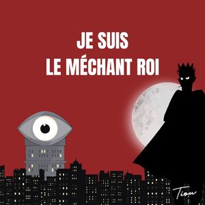 Je suis le Méchant Roi