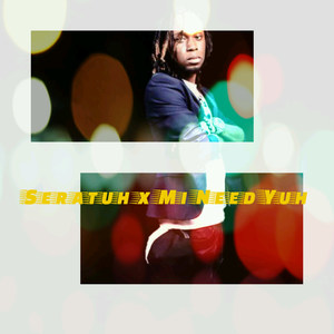 Seratuh X Mi Need Yuh (Explicit)