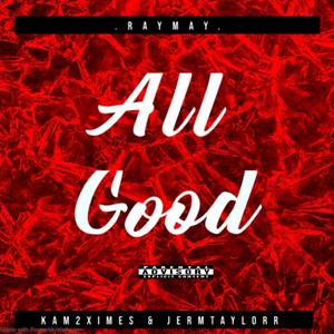 All Good (feat. Kam2ximes & Jermtaylorr) (Explicit)