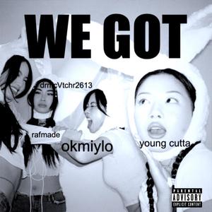 WE GOT (feat. miles yoko) [Explicit]