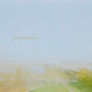 faint recollections