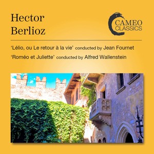 BERLIOZ, H.: Lélio, ou Le Retour à la vie / Romeo et Juliette (Sénéchal, Lefort, BBC Chorus, London Symphony, Fournet, Wallenstein) [1956-1957]