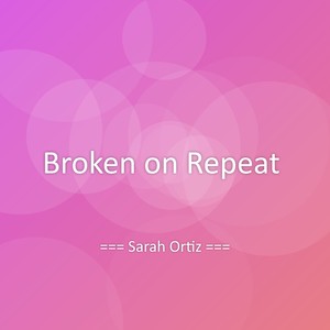Broken on Repeat