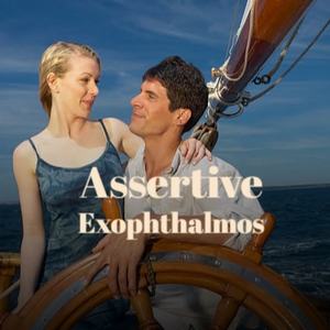 Assertive Exophthalmos