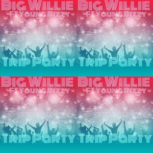 Trip Party(feat. Young Bizzy) (Explicit)