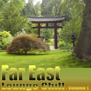 Far East Lounge Chill (Vol. 1)