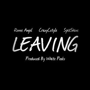 Leaving (feat. Rome Angel & Spitshine) (Explicit)