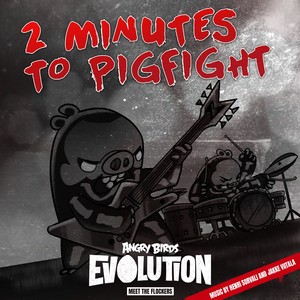 2 Minutes to Pigfight (From "Angry Birds Evolution: Meet the Flockers")