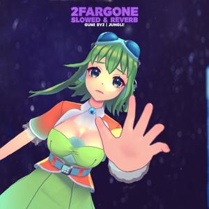 2FarGone (feat. GUMI) (Slowed & Reverb)