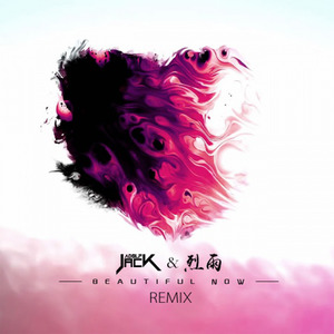 Zedd&Jon Bellion - Beautiful Now (Adolf Jack&Lieyu Remix)
