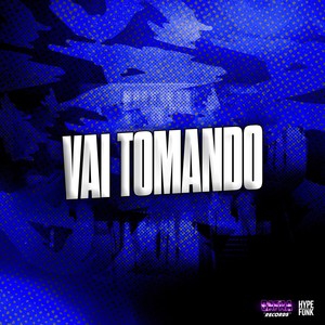 Vai Tomando (Explicit)