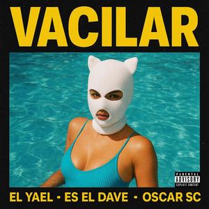 Vacilar (Explicit)