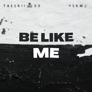 Be Like Me (feat. YskMj) [Remix] [Explicit]